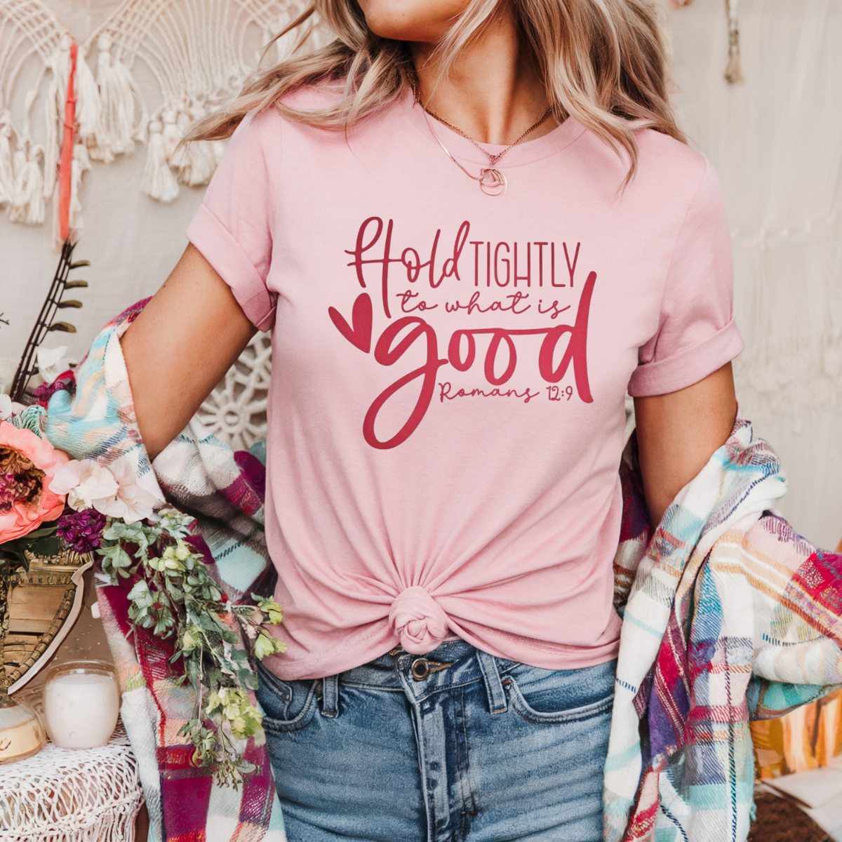 Hold tightly to what is good Romans 12:9