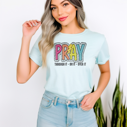 Pray through it on it over it