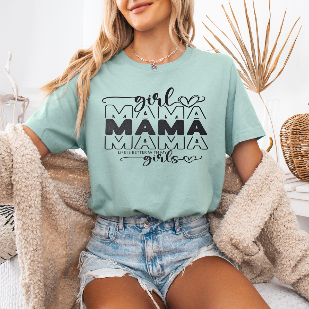 Girl mama life is better with my girls