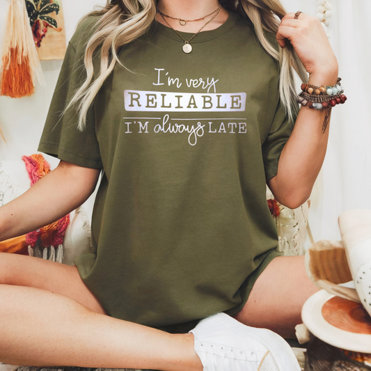 I'm very reliable I'm always late