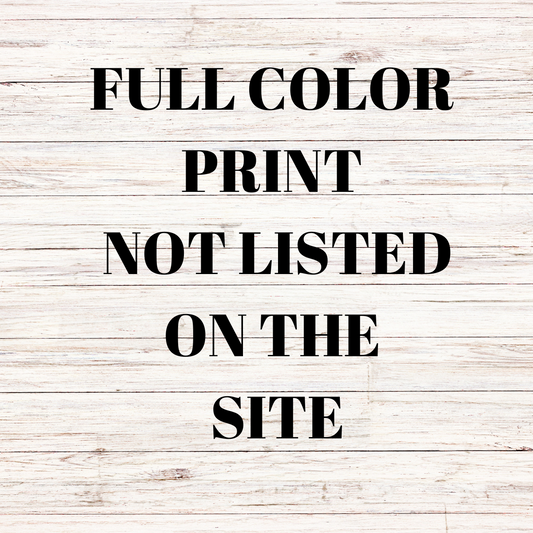 Full color print not listed on site (Copy)