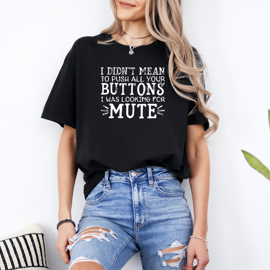I didn't mean to push all your buttons