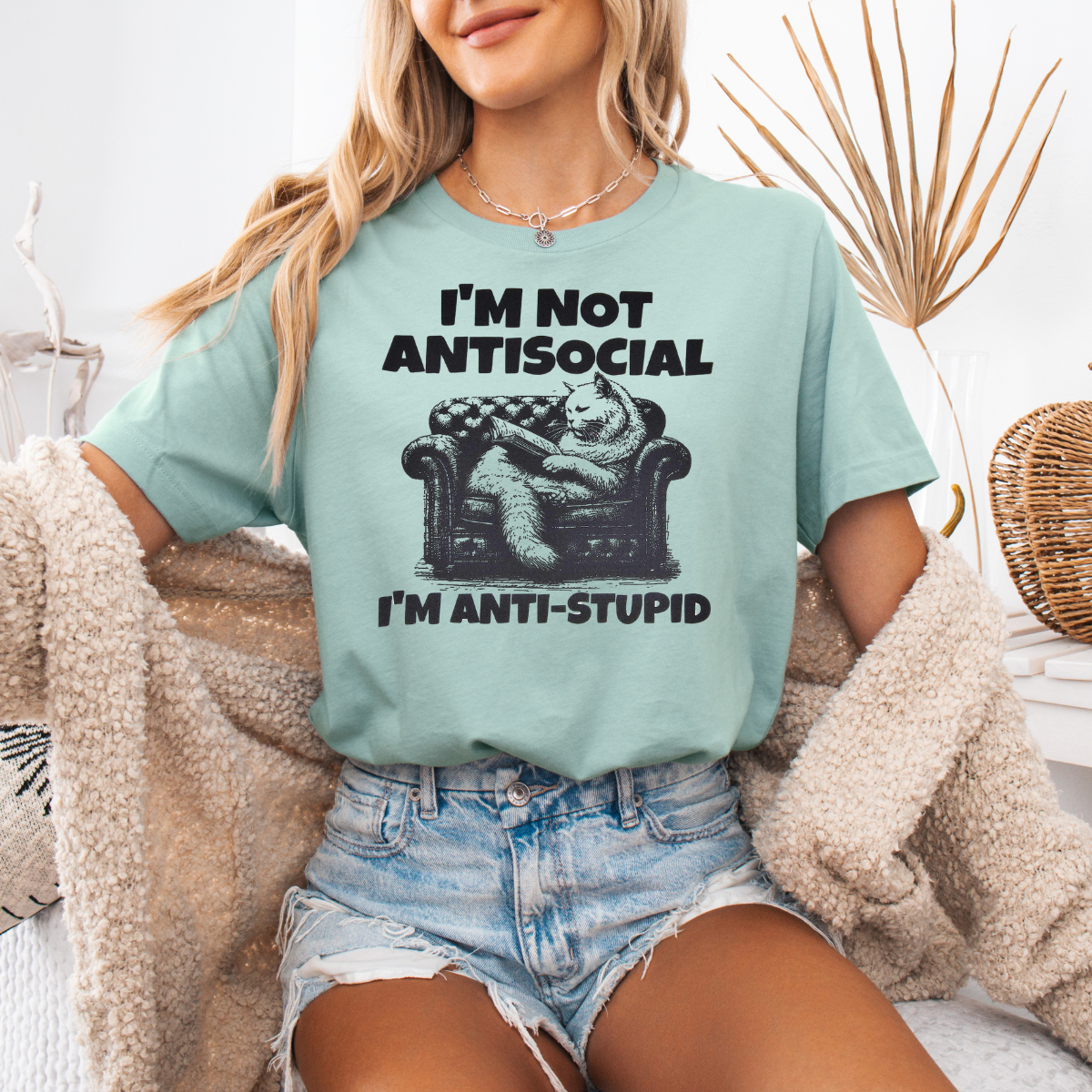 I'm not antisocial I'm antistupid