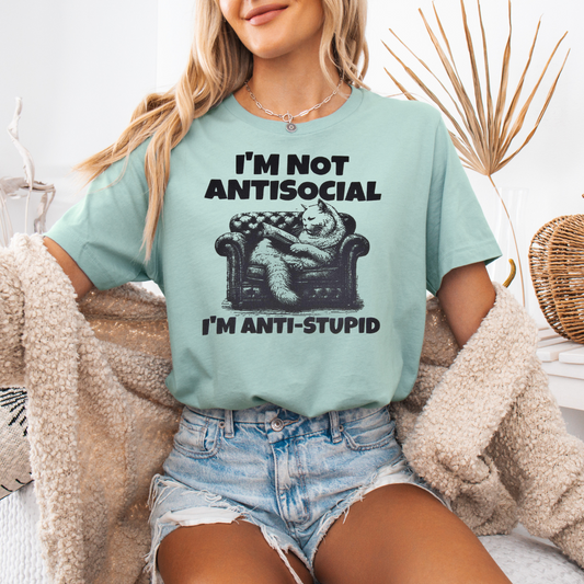 I'm not antisocial I'm antistupid