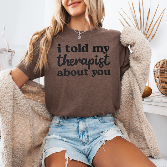 I told my therapist about you