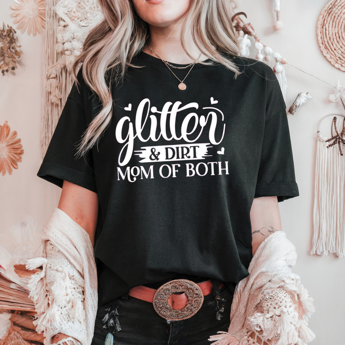 Glitter and dirt mom of both