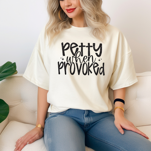 Petty when provoked