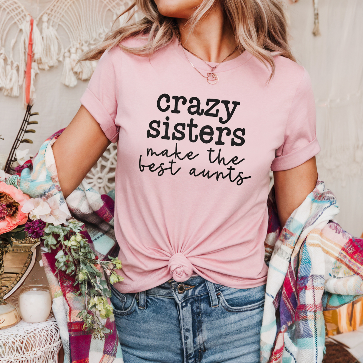 Crazy sisters make the best aunts