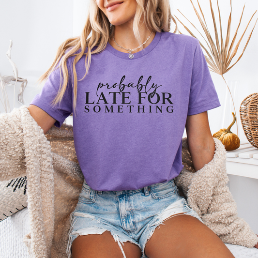 Probably late for something