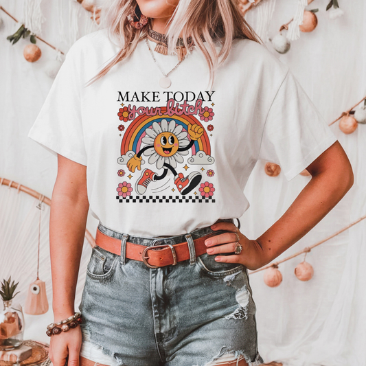 Make today your b*tch